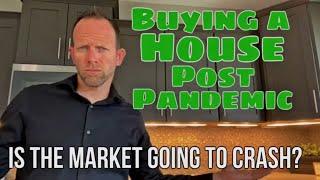 Buying a House Post Pandemic. Is the Housing Market Going to Crash or Should You Buy a House Now?