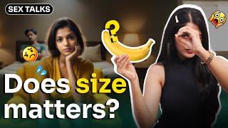 Does penis size matters? Positions and Intimacy: Sex Talks