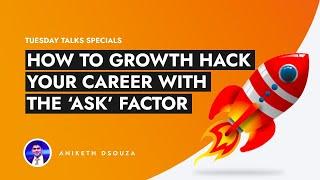 The ASK Factor: What you need to know to growth hack your career!