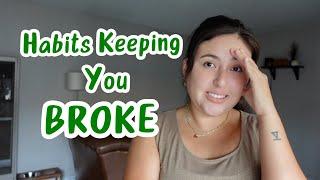 7 Habits Keeping You BROKE.. Stop Doing These Before It’s Too Late!