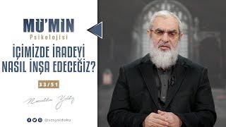 İÇİMİZDE İRADEYİ NASIL İNŞA EDECEĞİZ? | MÜ'MİN PSİKOLOJİSİ | 33/51