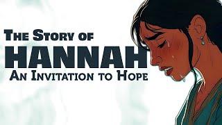 The Complete Story of Hannah: Having Hope Amid Hopelessness