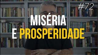 Miséria e prosperidade | o ciclo da miséria e da prosperidade | #72