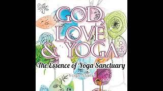 God, Love & Yoga: The Essence of Yoga Sanctuary