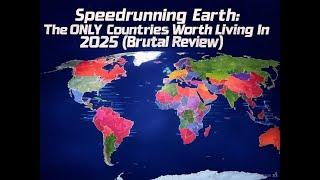 Speedrunning Earth: The ONLY Countries Worth Living In 2025 (Brutal Review of Every Country)