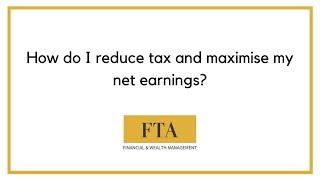 How do I reduce tax and maximise my net earnings?