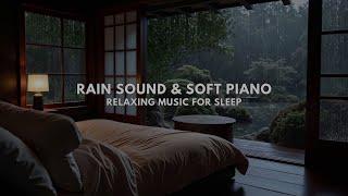 Rain Sounds with Relaxing Piano Music in Cozy Room for Deep Sleep - Relaxation, Meditation, Sleeping