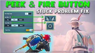 PEEK & FIRE BUTTON STUCK PROBLEM SOLVED | PUBG MOBILE Peek & Fire Button Perfect Setting