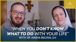 The First Step to Uncovering God's Plan for Your Life (feat. Sr. Maria Regina S.V.)