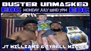 BUSTER UNMASKED FEATURED GUEST (EOG) JT WILLIAMS & TYRELL MILLER