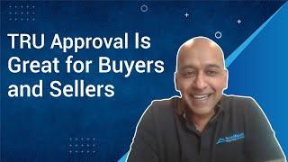 TRU Approval Is Great for Buyers and Sellers