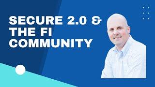 Two SECURE 2.0 Takeaways for the FI Community