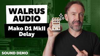 Now With Display And Even More Functions: Walrus Audio Mako D1 MKII Delay | Sound Demo