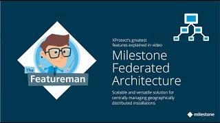 Featureman - Milestone XProtect Federated Architecture