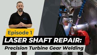 Precision Laser Welding: Turbine Gear Repair | ALPHA WELDER