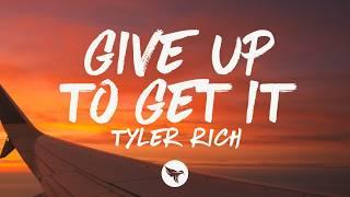 Tyler Rich - Give Up to Get It (Lyrics)