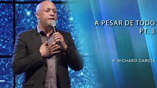 A pesar de todo Pt.3 | P. Richard García