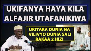 Ukifanya Haya Kila Alfajiri Utafanikiwa / Utapata Dunia Na Akhera Yake / Sheikh Hashimu Rusaganya