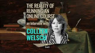 The Reality of Running an Online Course | An Interview with Colleen Welsch