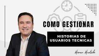 ¡Descubre el secreto para gestionar las historias de usuario técnicas! 