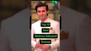 Top 10 Best Shehroz Sabzwari Dramas|#pakistanidramas #shehrozsabzwari #ffffffffffyyyyyyyyyppppppppp