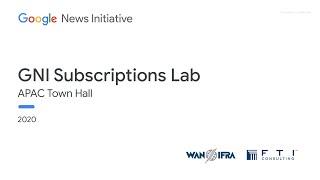 Google News Initiative APAC Subscriptions Lab Town Hall