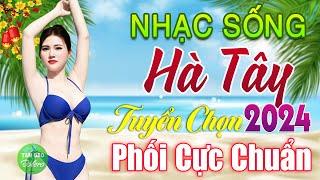 LK Nhạc Sống Thôn Quê XUẤT SẮC NHẤT 2024️Mở Loa Hết Cỡ LK Nhạc Sống Hà Tây Gái Xinh Phê Sởn Da Gà