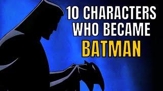 10 Characters Who Became Batman