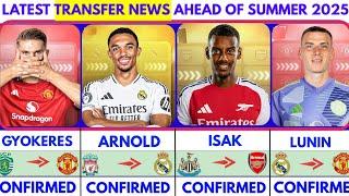 LATEST CONFIRMED TRANSFER NEWS AHEAD OF SUMMER TRANSFER WINDOW 2025|Gyokeres️Arnold️Isak️Lunin️