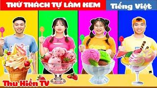 THỬ THÁCH TỰ LÀM KEM || Siêu Đầu Bếp Linh Trang Thu Hiền TV