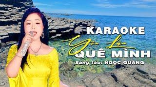 YÊU LẮM QUÊ MÌNH- karaoke Uyên Dung- ST: Ngọc Quang- ca khúc hay viết về Phú Yên - karaoke tone nữ