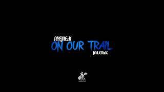 Ayejae1K - On Our Trail ft Jalen1k