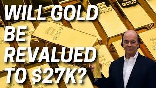 Will Gold Be Revalued to $27k?