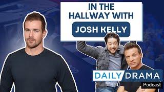 In The Hallway With JOSH KELLY! The Daily Drama Podcast with Steve and Bradford!