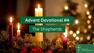 Advent Devotional #4: "The Shepherds"