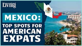 Top 7 Places in Mexico for American Expats