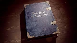 The Rise of Moscow - The Legacy of Moscow