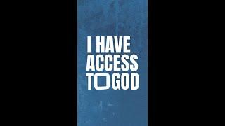 I Have Access To God