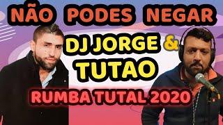 DJ JORGE E TUTAO NÃO PODES NEGAR RUMBA TUTAL NOVAS MUSICAS CIGANAS 2020