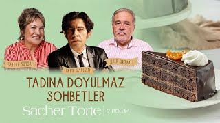 Tadına Doyulmaz Sohbetler - 2. Bölüm Sacher Torte