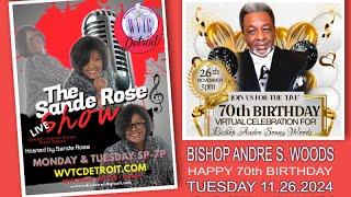 The Sande Rose Show Celebrates Bishop Andre S. Woods' Birthday!  11/26/24  #WVTCDETROIT