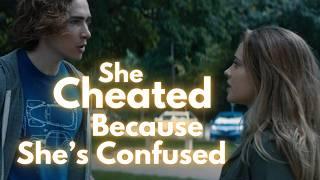 She Cheated Because She's Confused