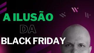 Live 27 - A Ilusão da Black Friday