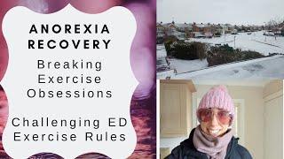 Anorexia recovery // Breaking Exercise Obsessions // Challenging Eating Disorder Exercise Rules