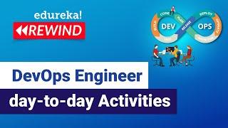 DevOps Engineer day-to-day Activities | DevOps Engineer Responsibilities | Edureka | DevOps Rewind 2