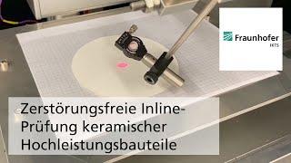 Zerstörungsfreie Inline-Prüfung keramischer Hochleistungsbauteile mit optischen Verfahren