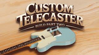 Custom Telecaster Build (Part 2)