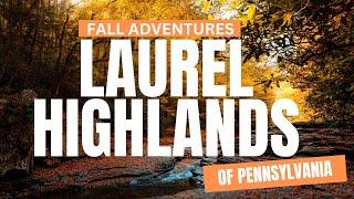 Fall Adventures in the Laurel Highlands of Pennsylvania