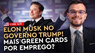 ELON MUSK no governo Trump! Mais GREEN CARDS por emprego?