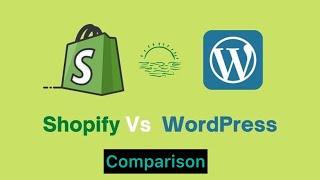 Shopify vs Wordpress | which one is Best for your work